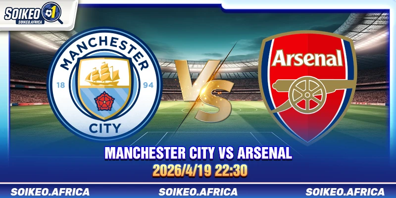 Soi Kèo Nhà Cái Manchester City Vs Arsenal 22:30 19/4/2026 Soi Kèo Nhà Cái Manchester City Vs Arsenal 22:30 19/4/2026